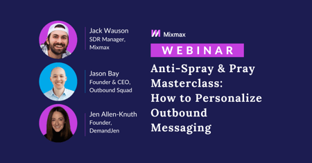 Anti-Spray & Pray Masterclass: 5 Ways to Personalize Outbound Messaging